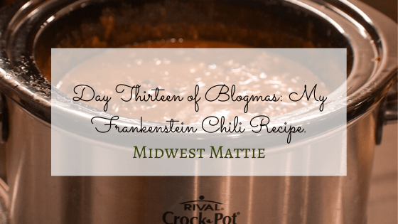 Day Thirteen of Blogmas: My Frankenstein Chili&nbsp;Recipe.