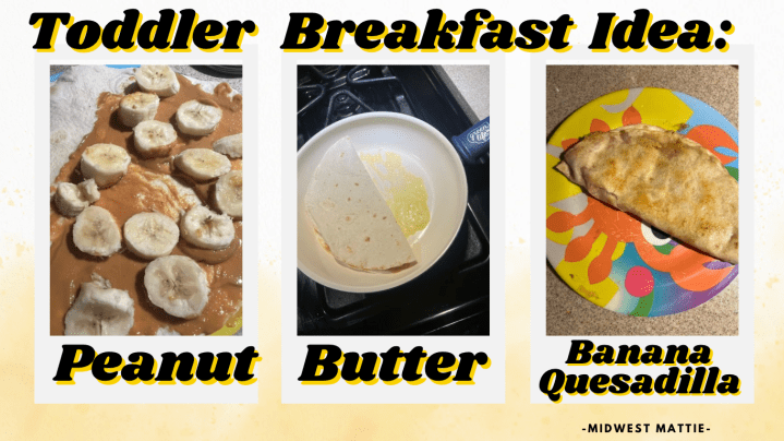 Toddler Breakfast Idea: Peanut Butter and Banana&nbsp;Quesadilla